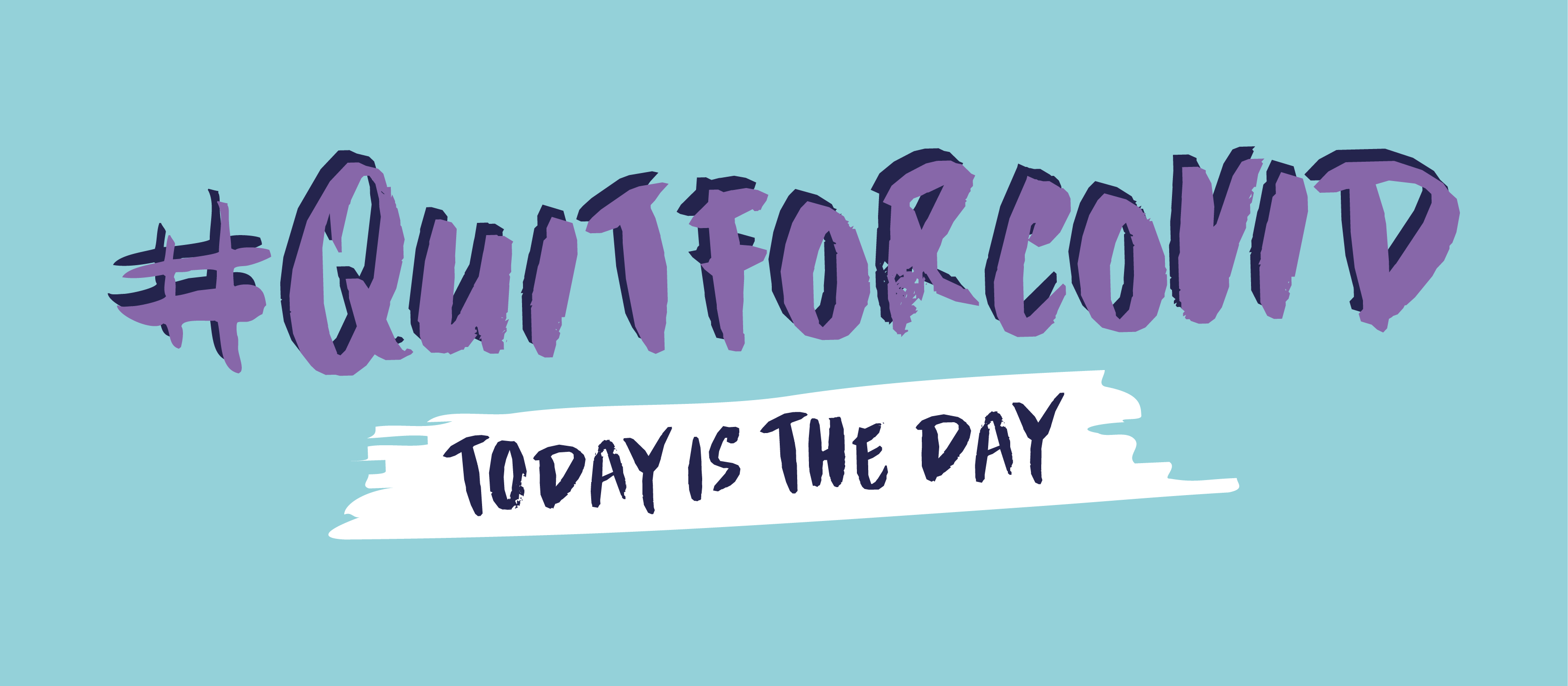 #QuitForCovid - Today is the Day