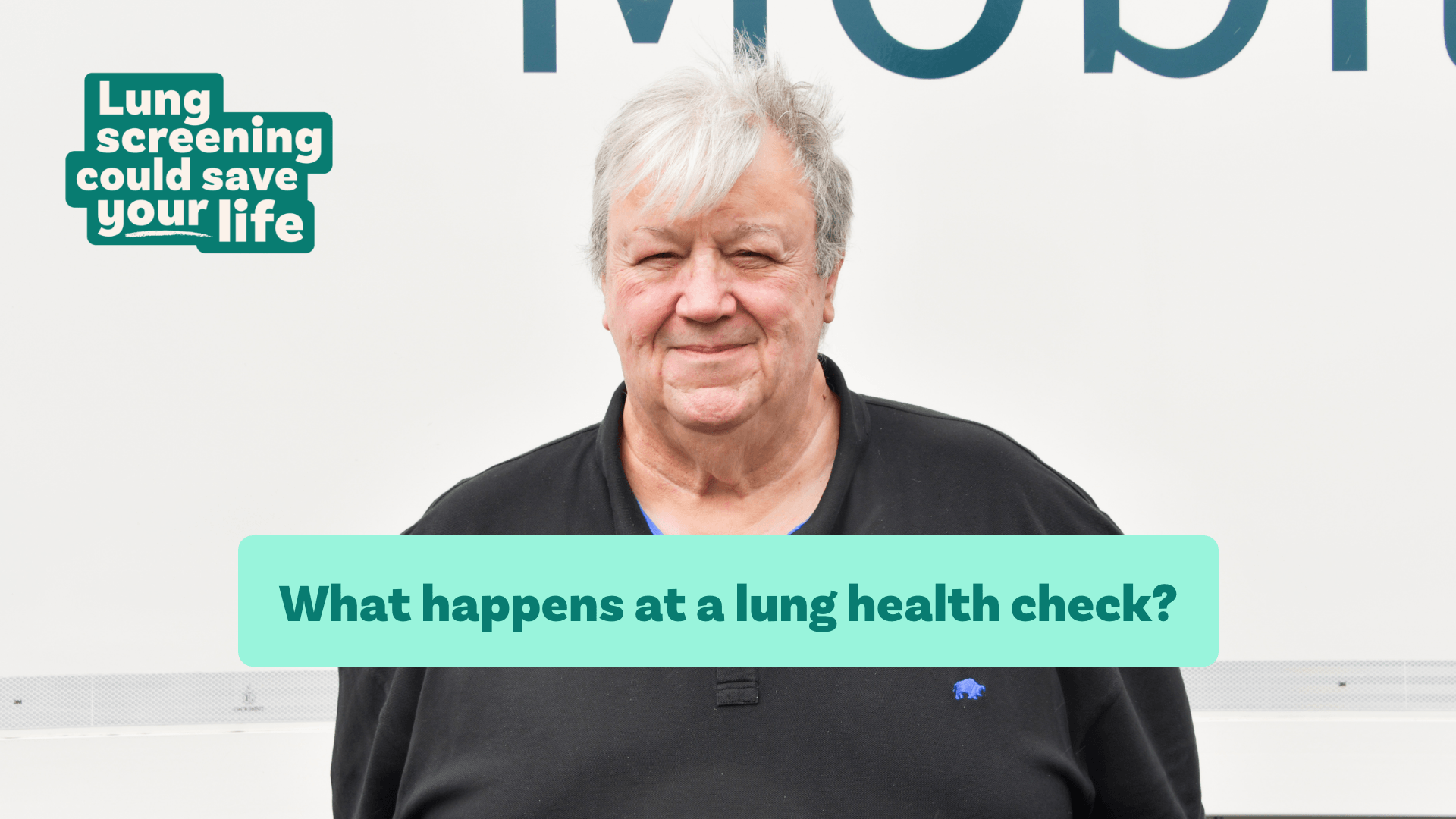 Man standing infront of a mobile lung screening unit with the caption 'What happens at a lung health check' and a play button to play the video